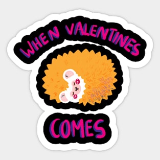 When valentines comes Sticker